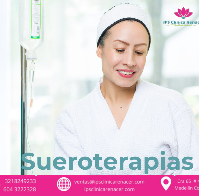 Todo lo que debes saber acerca de la Sueroterapia IPS Clínica Renacer Medellín